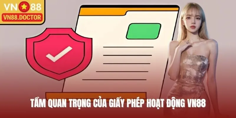 Giấy phép hoạt động của VN88  đóng vai trò vô cùng quan trọng