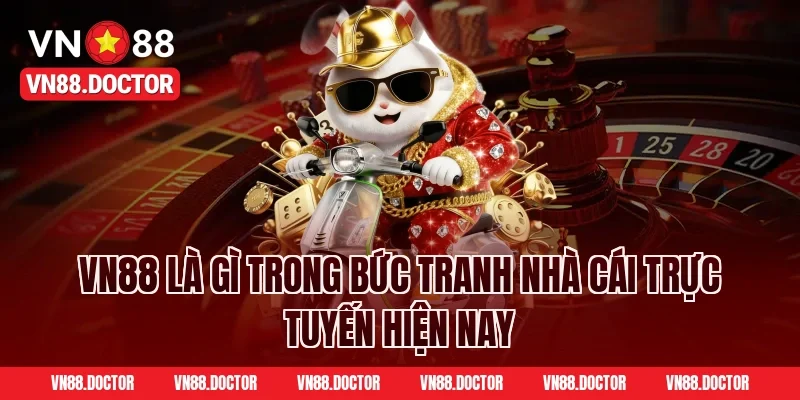 VN88 là gì trong bức tranh nhà cái trực tuyến hiện nay